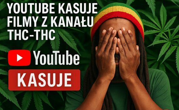 Youtube kasuje filmy z kanalu thc thc dlaczego platforma znow uderza w tresci konopne
